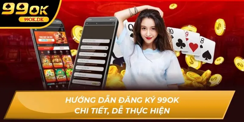 Hướng dẫn đăng ký 99OK chi tiết, dễ thực hiện